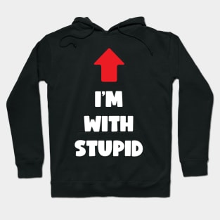 I'm With Stupid (light text) Hoodie